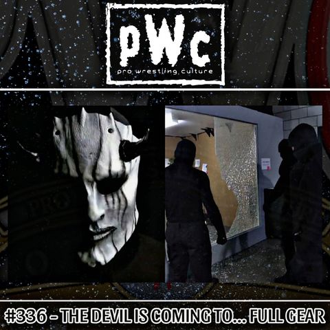 Pro Wrestling Culture #336 - The Devil is coming to... Full Gear