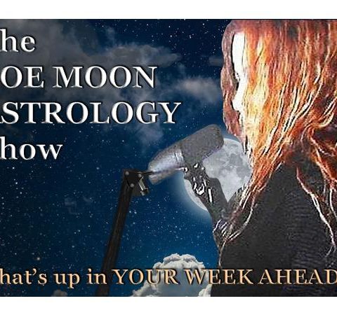 The ZOE MOON ASTROLOGY SHOW Aug 22-29
