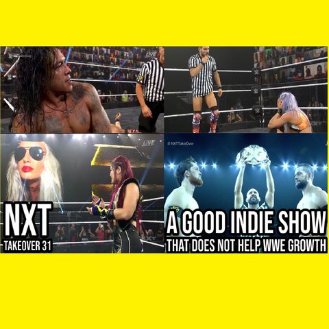 NXT Takeover 31: A Good Indie Show That Does Not Help WWE Growth KOP100520-564