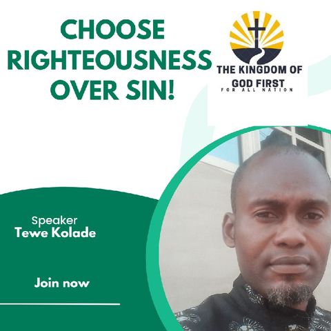 CHOOSE RIGHTEOUSNESS OVER SIN!