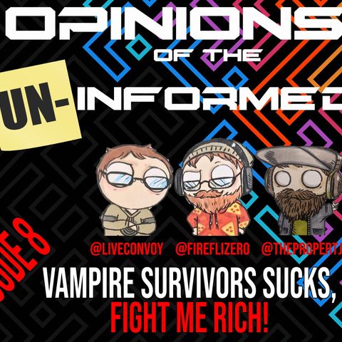 Opinions Episode 8 - Vampire Survivors Sucks, Fight Me Rich