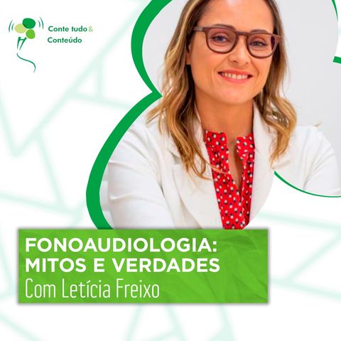 Episódio 52 - Fonoaudiologia: mitos e verdades - Letícia Freixo em entrevista a Márcio Martins