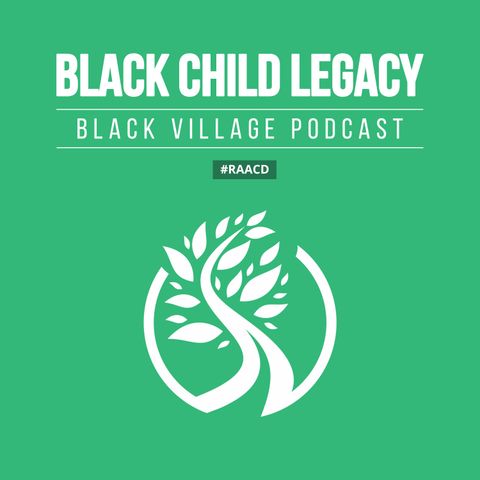 Episode Five: Nakeya Bell, Program Manager, the Black Child Legacy Campaign Community Incubator Lead Fruitridge/Stockton and Tanya Bean, Com
