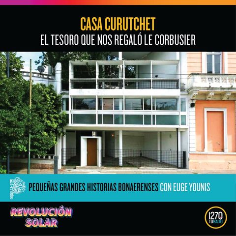 Pequeñas grandes historias bonaerenses: "Casa Curutchet, el tesoro que nos regaló Le Corbusier"