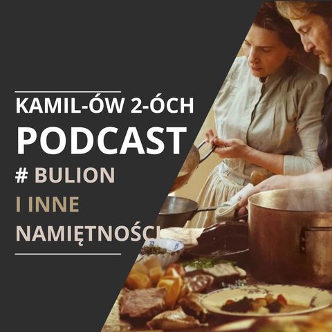 Bulion i inne namiętności: Kamilów2óchPodcast