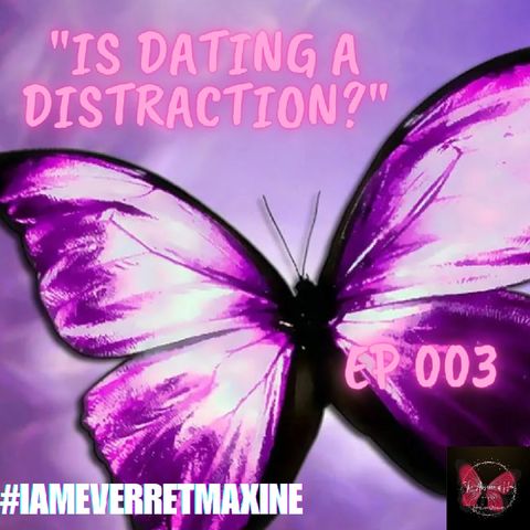 EP 003 "Is Dating a Distraction?"