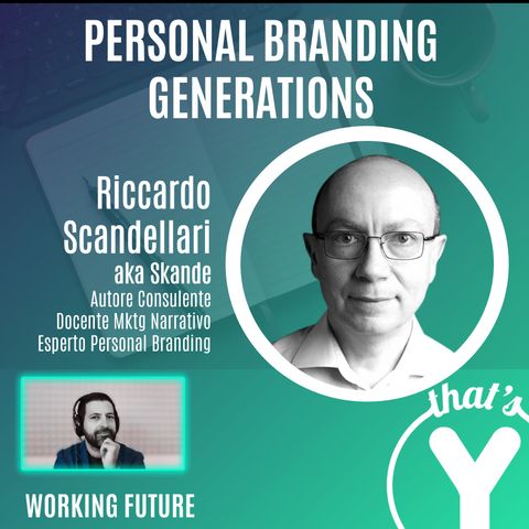 "Personal Branding Generations" con Riccardo Scandellari [Working Future]