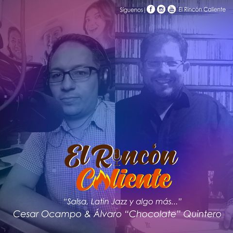 El Podcast De La Salsa. El Rincon Caliente, Con Álvaro Quintero y Cesar Ocampo Especial # 50