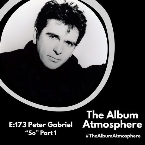 E:173 - Peter Gabriel - "So" Part 1