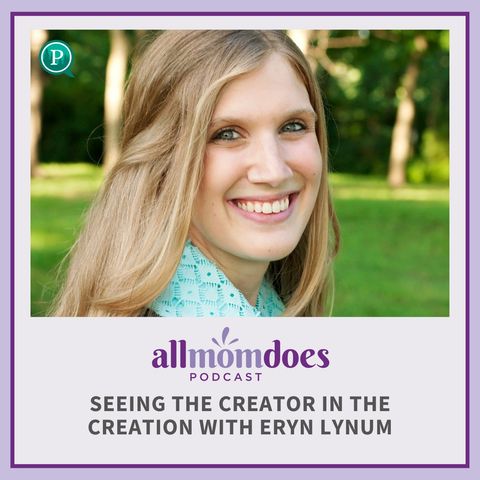Seeing the Creator in the Creation with Eryn Lynum