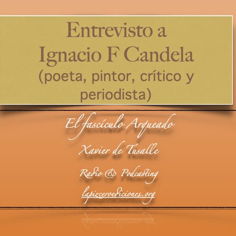 Entrevista a Ignacio F. Candela  (poeta, pintor, crítico y periodista)