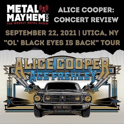 Metal Mayhem ROC- Alice Cooper Ace Frehley concert review  from Utica NY Sept 22 2021