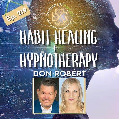 219: Habit Healing + Hypnotherapy | Don Robért, C.Ht