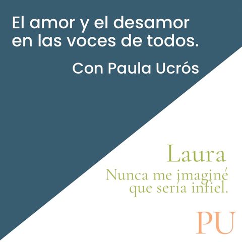 Cap 11 Laura - ¡nunca pensé que sería infiel! PAULA UCRÓS @lapsicologadelcorazon