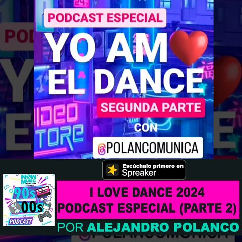 I Love Dance 2024: Podcast Especial (Parte 2)
