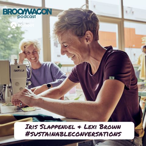 Sustainable Conversations on the BroomWagon 🚌 S2E4: Iris Slappendel & Lexi Brown – IRIS