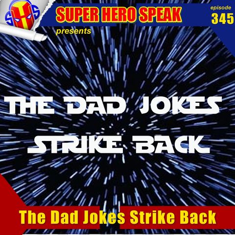 #345: The Dad Jokes Strike Back