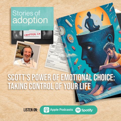 Ep 14. Scott's Power of Emotional Choice: Taking Control of Your Life