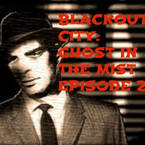 BLACKOUT CITY: GHOST IN THE MIST E 2