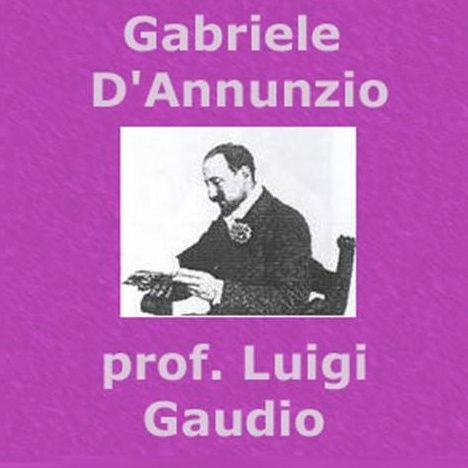 Biografia di Gabriele D'Annunzio