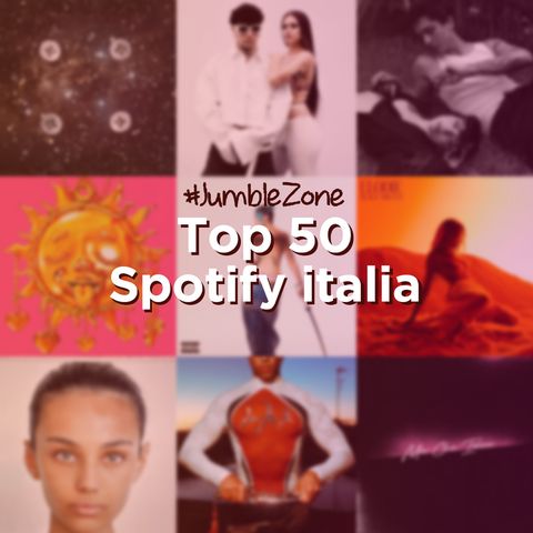 Top 50 Spotify Italia - Jumble Zone