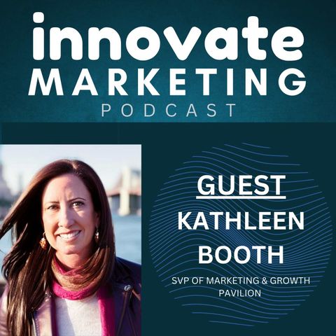 #34 - Exploring CMO Burnout W/ Kathleen Booth - SVP of Marketing and Growth at Pavilion