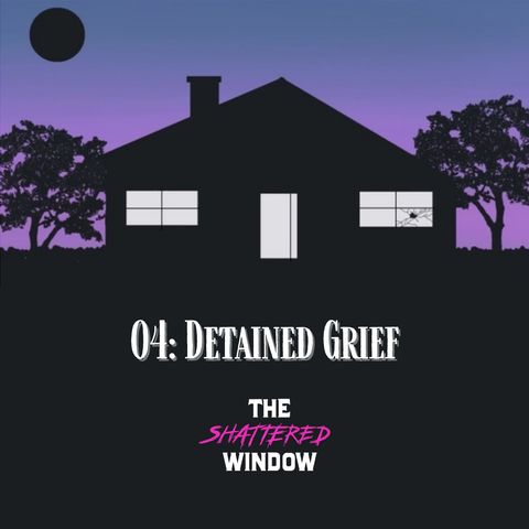 04: Detained Grief