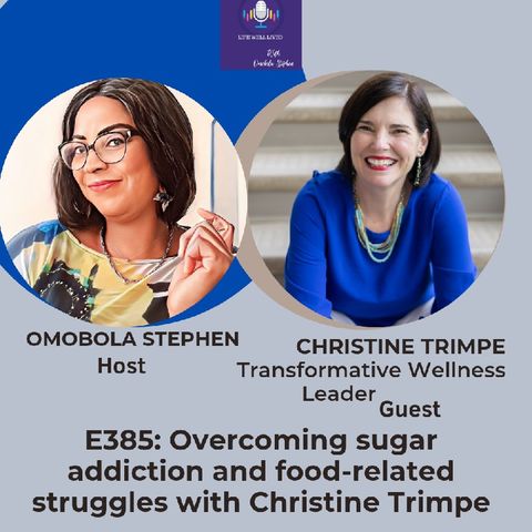 E385: Overcoming Sugar Addiction And Food-Related Struggles With Christine Trimpe