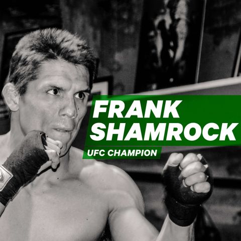 UFC Champion Frank Shamrock: Fulfillment beyond Success [Episode 26]