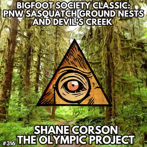 Bigfoot Nests and Devil's Creek with Shane Corson (Bigfoot Society Classic)