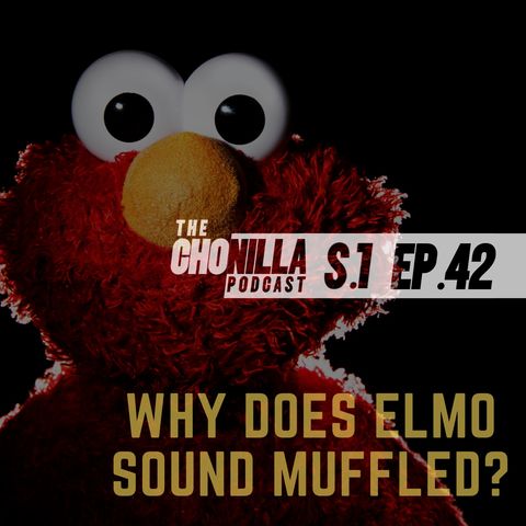 Why does Elmo sound muffled?