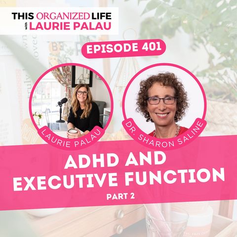 ADHD and Executive Function with Dr. Sharon Saline- Part 2 | Ep 401