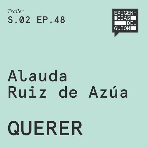 (Avance) 8 de noviembre, episodio 48 | Alauda Ruiz de Azúa, creadora y guionista de la serie QUERER