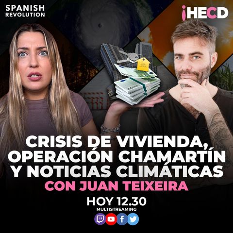 HECD! 469 Marina Lobo - Operación Chamartín + Culebrón novio Ayuso+ Noticias climáticas con Juan Teixeira+ Amaia