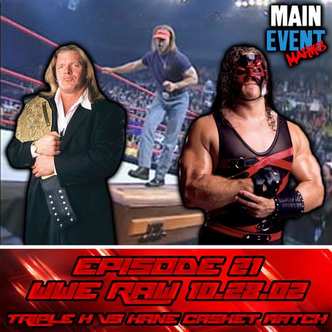 Episode 21: WWE Raw, 10.28.2002 (Triple H vs Kane in a Casket Match)