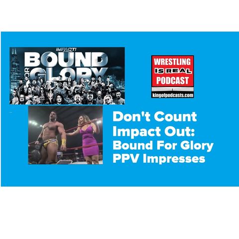 Don't Count Impact Wrestling Out: Bound For Glory PPV Impresses KOP 10.21.19