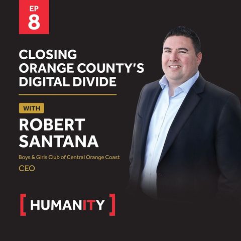Closing Orange County's Digital Divide with Robert Santana