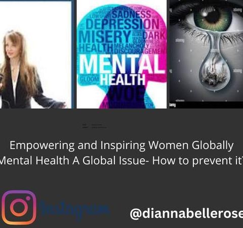 Empowering and Inspiring Women Globally- Mental Health Is A Global Issue