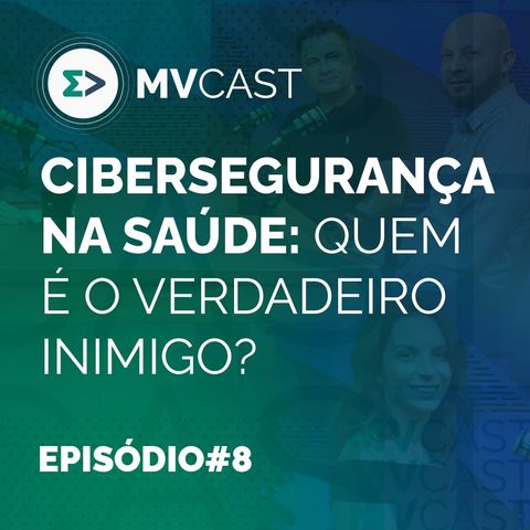 Cibersegurança na Saúde: quem é o verdadeiro inimigo? | #8