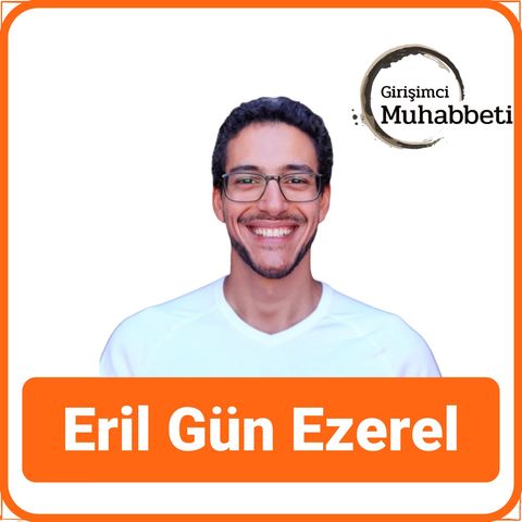 #229 Eril Gün Ezerel’in girişimcilik hikayesi