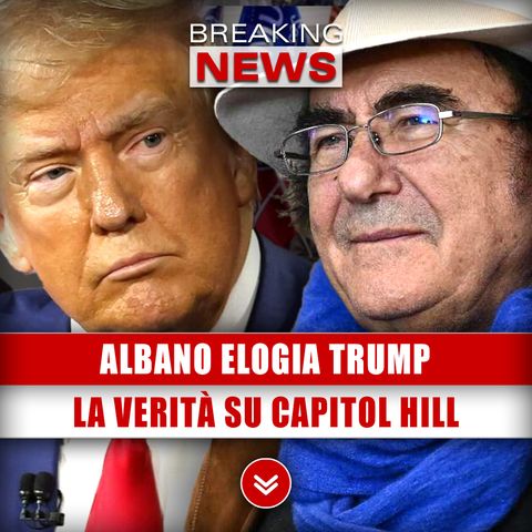 Albano Elogia Trump: La Verità Su Capitol Hill!