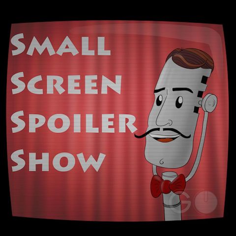 Small Screen Spoiler Show ep 112 I got over my brother but I'm real upset about my sex robot