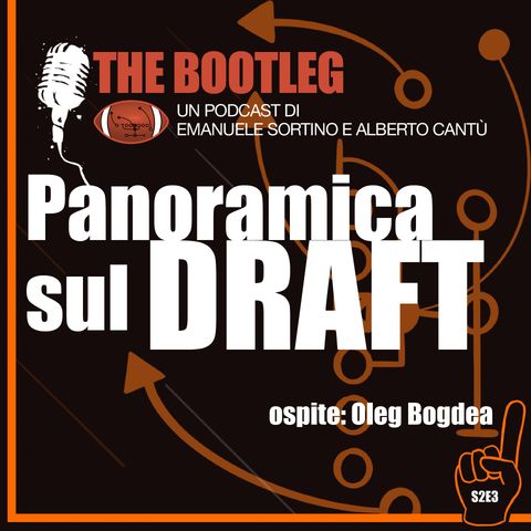 The Bootleg S02E03 -  Panoramica sul Draft w/Oleg Bogdea