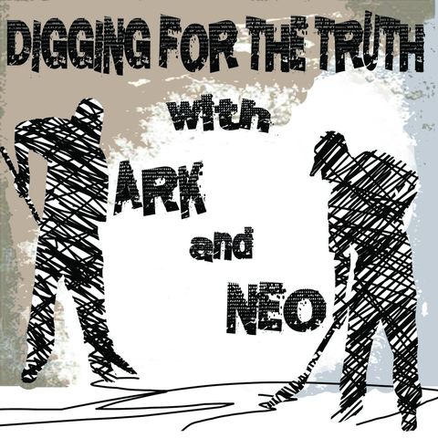 DIGGING FOR THE TRUTH WITH ARK AND NEO  #1 (DINOSAURS AND DRAGONS) 2/17/14
