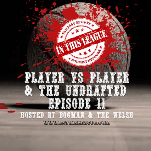 Episode 11 - Player Vs Player And The Undrafted