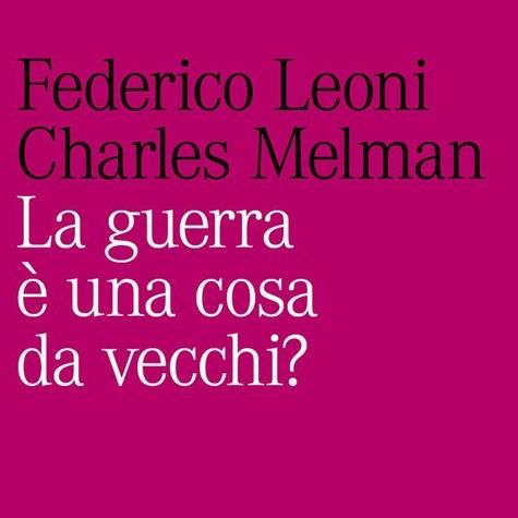 Federico Leoni "La guerra è una cosa da vecchi?"