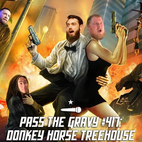 Pass The Gravy #417: Donkey Horse Treehouse