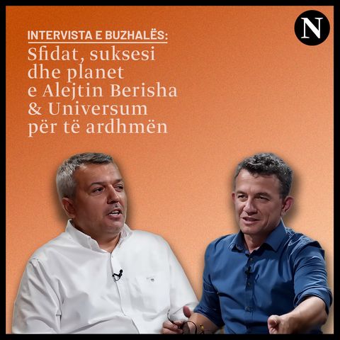 Intervista e Buzhalës: Sfidat, suksesi dhe planet e Alejtin Berisha & Universum për të ardhmën