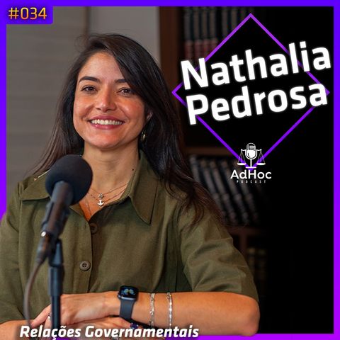 Lobby & Relgov no Brasil, Nathalia Pedrosa - AdHoc Podcast #034