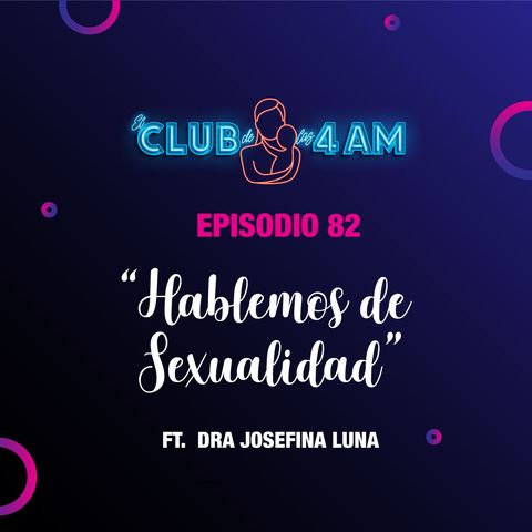 82. Hablemos de Sexualidad [ft. Dra. Josefina Luna]